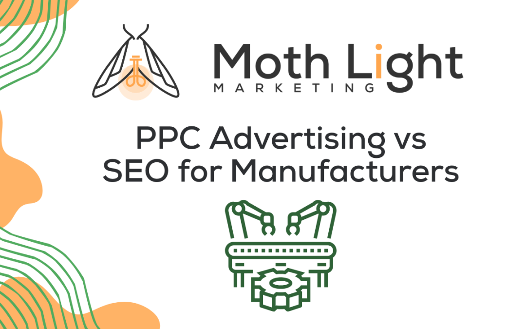 PPC Advertising vs. SEO for Manufacturing Growth